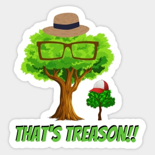 That's Treason!! Sticker